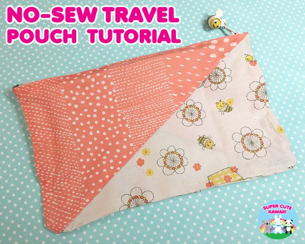 kawaii no sew travel pouch tutorial