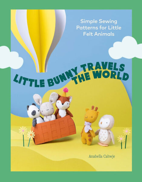 Little Bunny Travels the World felt sewing patterns