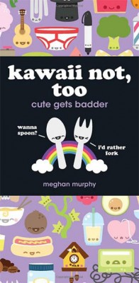 Kawaii Not Too Cute Gets Badder Super Cute Kawaii