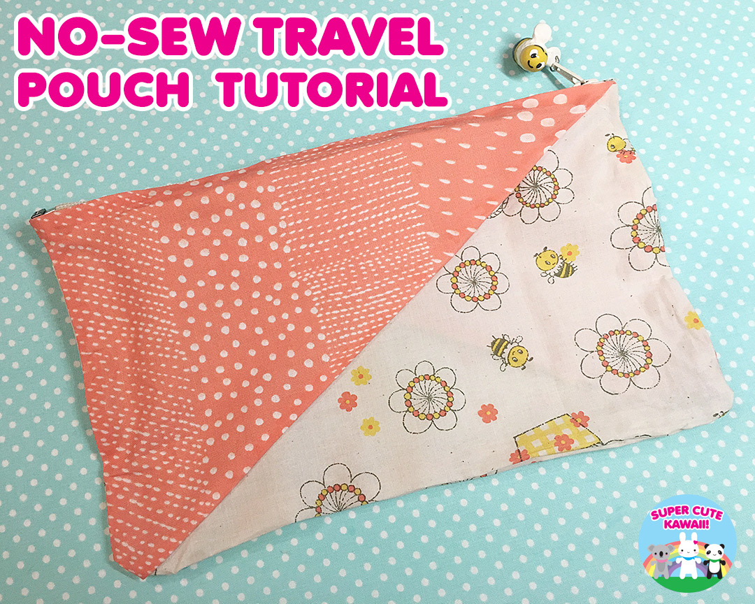 kawaii no sew travel pouch tutorial